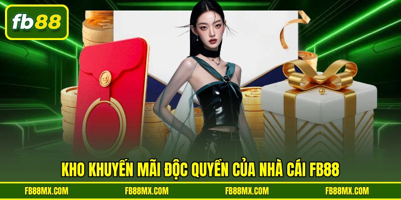 Kho khuyến mãi độc quyền của nhà cái FB88